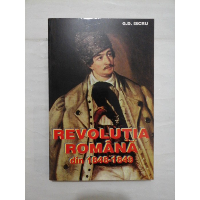 Revolutia romana din 1848-1849 - G. D. Iscru Revolutia romana din 1848-1849 - G. D. Iscru